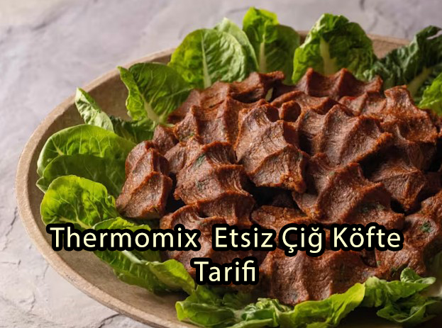 Thermomix Etsiz Çiğ Köfte