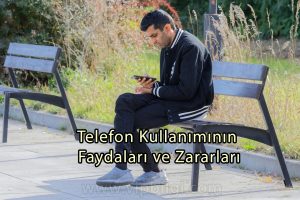 Telefon Kullanımının Faydaları ve Zararları